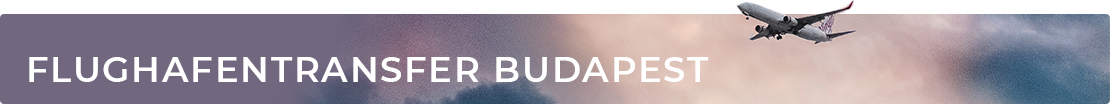 Flughafentransfer Budapest Flughafentransfer Budapest